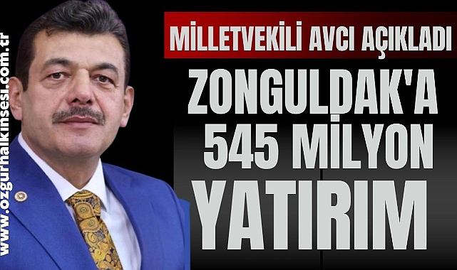 Zonguldak'a 545 Milyon Yatırım