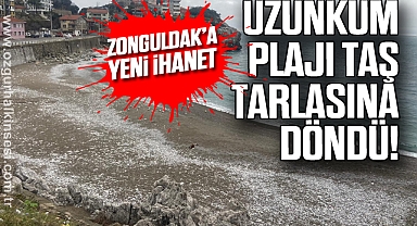 Zonguldak’a yeni ihanet: Uzunkum Plajı taş tarlasına döndü!