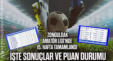 Zonguldak Süper Amatör Ligi’nde 15. hafta tamamlandı 