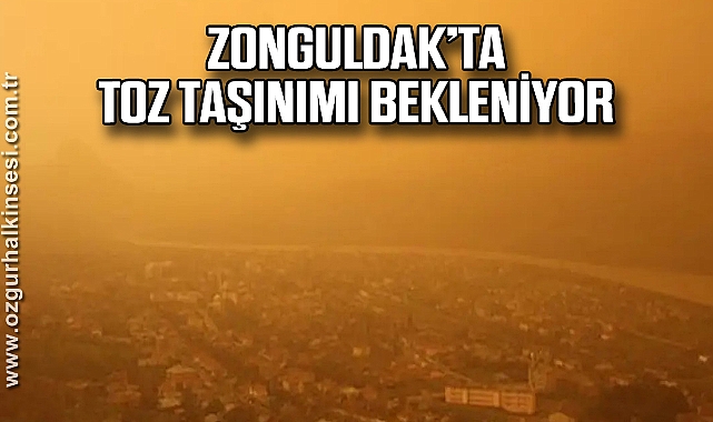 ZONGULDAK’TA TOZ TAŞINIMI BEKLENİYOR