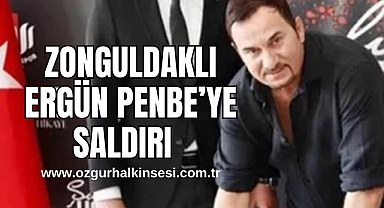 ZONGULDAKLI ERGÜN PENBE’YE SALDIRI 
