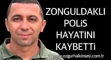 Zonguldaklı Polis Hayatını Kaybetti