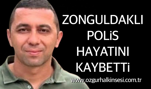 Zonguldaklı Polis Hayatını Kaybetti 