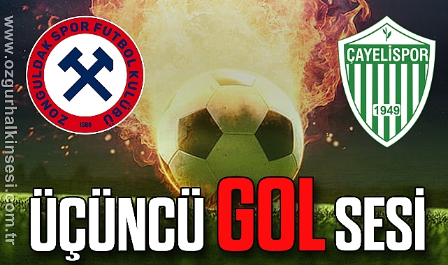 Zonguldakspor Çayelispor maçında üçüncü gol sesi