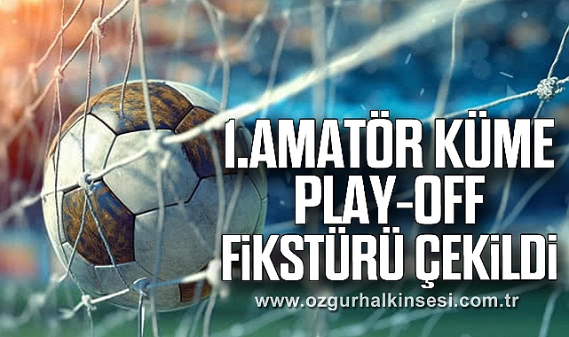 1.Amatör Küme Play-Off fikstürü çekildi