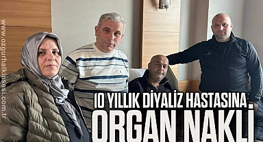 10 YILLIK DİYALİZ HASTASINA ORGAN NAKLİ 
