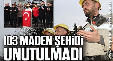 103 MADEN ŞEHİDİ UNUTULMADI