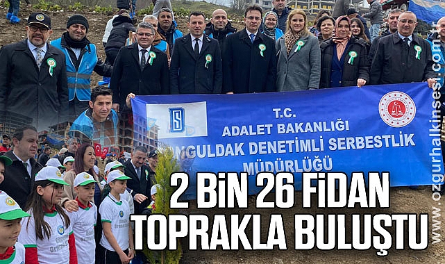 2 bin 26 Fidan Toprakla Buluştu