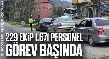 229 Ekip, 1.671 Personel Görev Başında