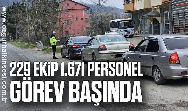 229 Ekip, 1.671 Personel Görev Başında
