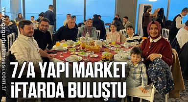 7/A YAPI MARKET İFTARDA BULUŞTU