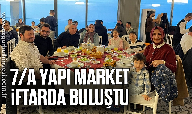 7/A YAPI MARKET İFTARDA BULUŞTU