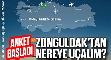 ANKET BAŞLADI: ZONGULDAK’TAN NEREYE UÇALIM?