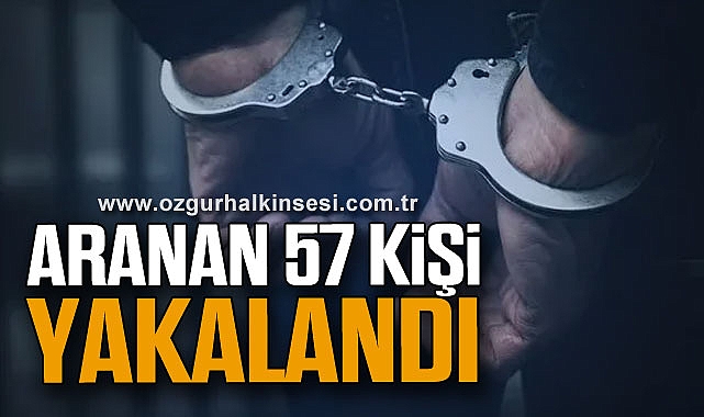 ARANAN 57 KİŞİ YAKALANDI