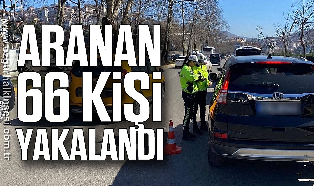 ARANAN 66 KİŞİ YAKALANDI