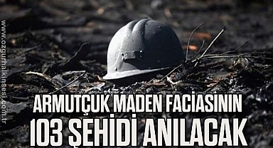 Armutçuk Maden Faciasının 103 Şehidi Anılacak