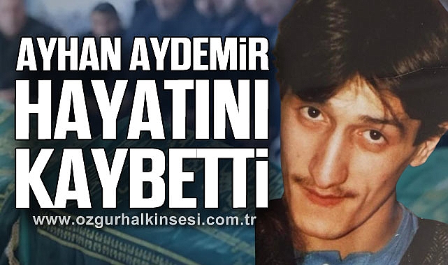 Ayhan Aydemir hayatını kaybetti