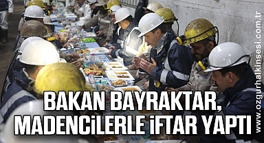 Bakan Bayraktar, madencilerle iftar yaptı