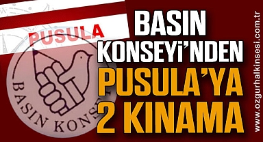 Basın Konseyi’nden PUSULA’YA 2 KINAMA 
