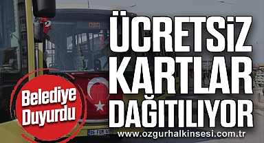Belediye Duyurdu: Ücretsiz Kartlar Dağıtılıyor