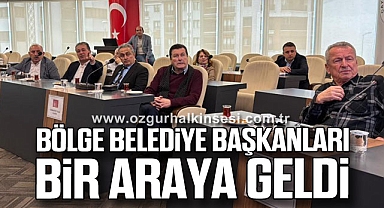 Bölge belediye başkanları bir araya geldi