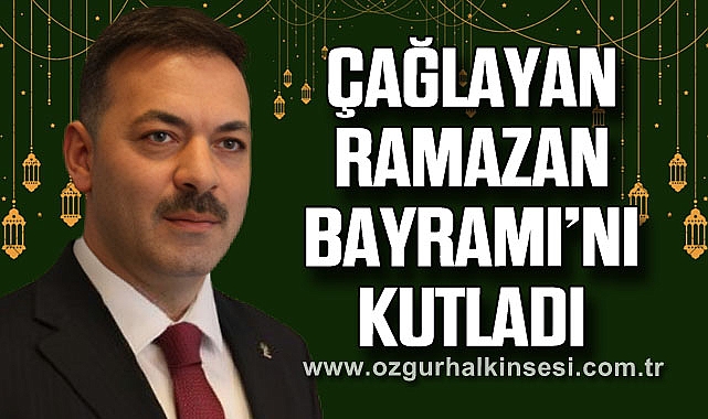 ÇAĞLAYAN RAMAZAN BAYRAMI’NI KUTLADI