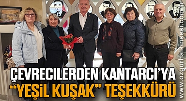 Çevrecilerden Kantarcı’ya “Yeşil Kuşak” teşekkürü