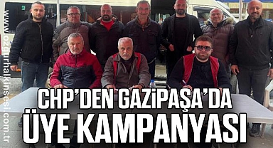 CHP’DEN GAZİPAŞA’DA ÜYE KAMPANYASI
