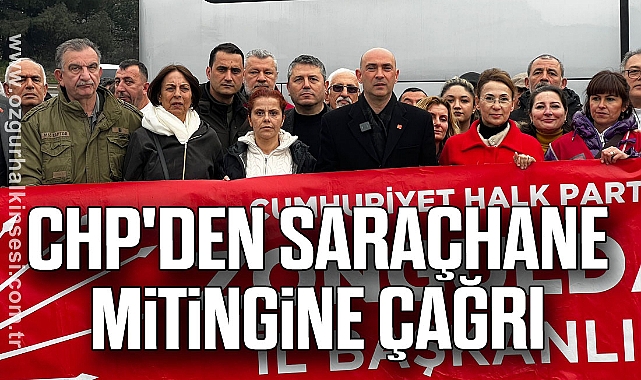 CHP'den Saraçhane Mitingine Çağrı