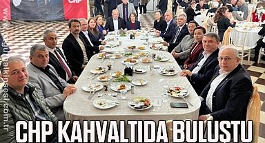 CHP KAHVALTIDA BULUŞTU