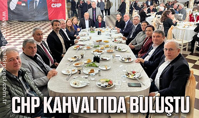 CHP KAHVALTIDA BULUŞTU