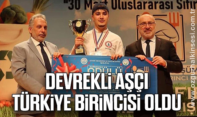 DEVREKLİ AŞÇI TÜRKİYE BİRİNCİSİ OLDU