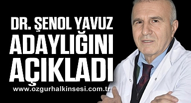 Dr. Şenol Yavuz Adaylığını Açıkladı