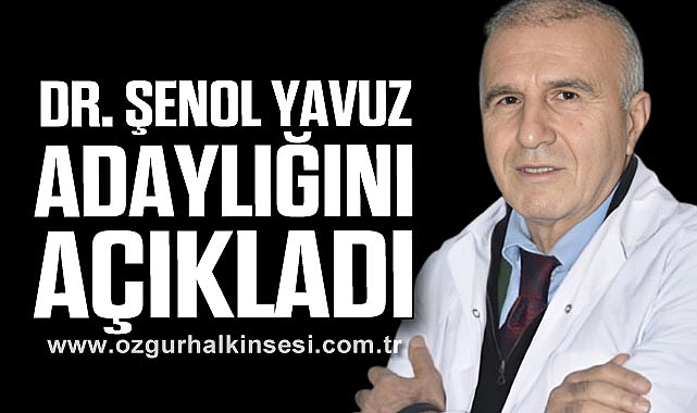 Dr. Şenol Yavuz Adaylığını Açıkladı