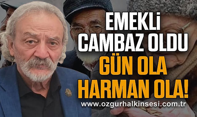 EMEKLİ CAMBAZ OLDU GÜN OLA HARMAN OLA!