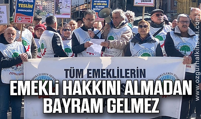 EMEKLİ HAKKINI ALMADAN BAYRAM GELMEZ