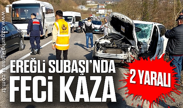 EREĞLİ SUBAŞI’NDA FECİ KAZA: 2 YARALI
