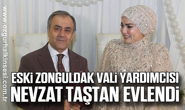 Eski Zonguldak Vali Yardımcısı Nevzat Taştan Evlendi