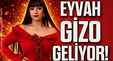 EYVAH GİZO GELİYOR!