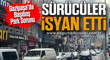 Gazipaşa'da Başıboş Park Sorunu: Sürücüler İsyan Etti