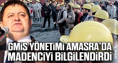 GMİS YÖNETİMİ AMASRA’DA MADENCİYİ BİLGİLENDİRDİ