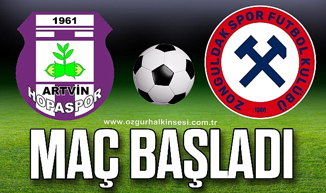 Hopaspor Zonguldakspor maçı başladı
