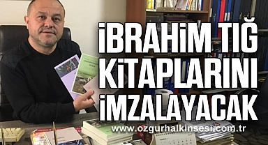İBRAHİM TIĞ KİTAPLARINI İMZALAYACAK