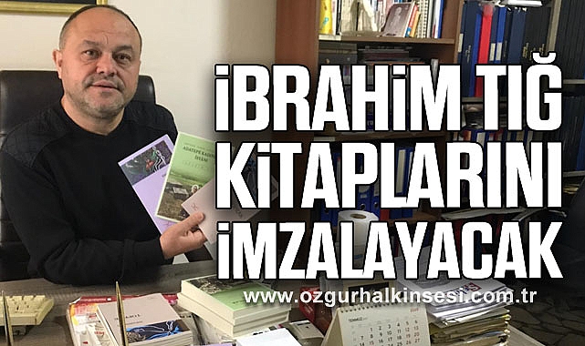 İBRAHİM TIĞ KİTAPLARINI İMZALAYACAK