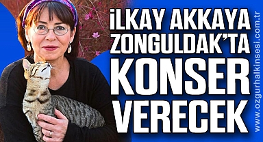 İLKAY AKKAYA ZONGULDAK’TA KONSER VERECEK