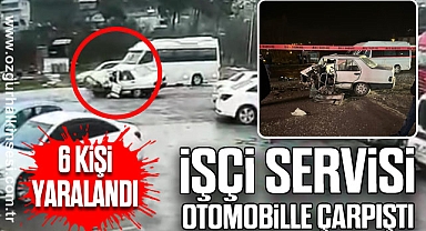  İşçi servisi otomobille çarpıştı: 6 yaralı