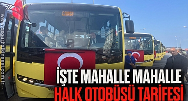 İŞTE MAHALLE MAHALLE HALK OTOBÜSÜ TARİFESİ