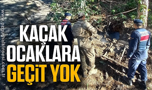 KAÇAK OCAKLARA GEÇİT YOK