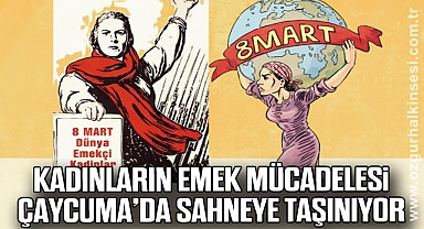 Kadınların Emek Mücadelesi Çaycuma’da Sahneye Taşınıyor