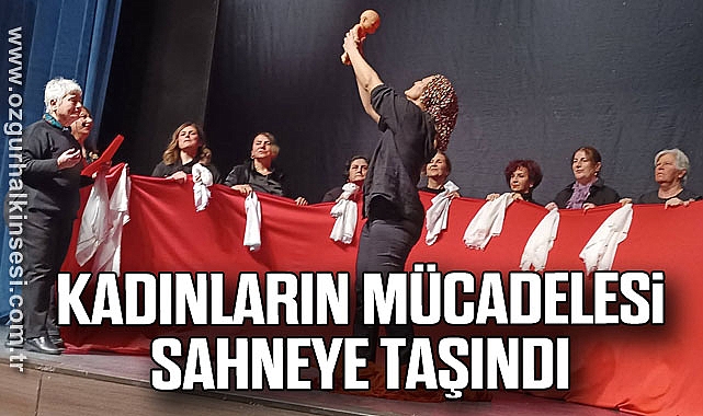 Kadınların Mücadelesi Sahneye Taşındı
